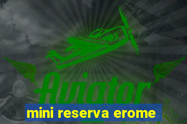 mini reserva erome